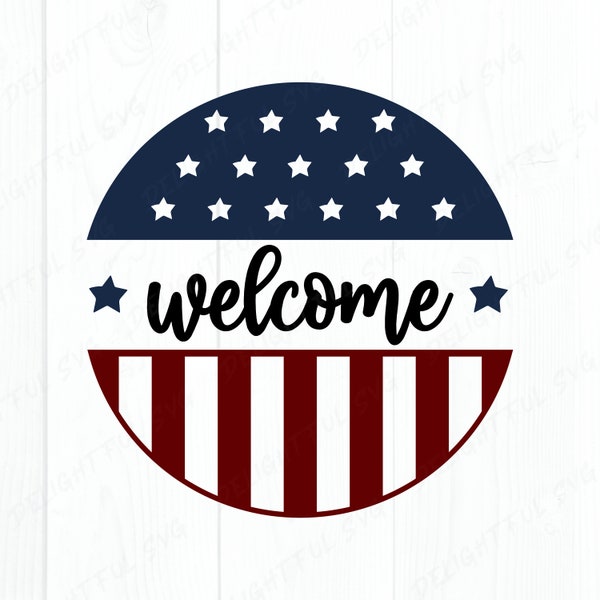 Patriotic Welcome round sign, July 4th door decor SVG, Stars and Stripes SVG, Independence Day porch sign svg, laser cut file