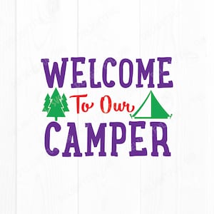 Welcome to our camper svg,  Funny Camping, Adventure Svg, wanderlust svg, travel svg, for Silhouette Cameo, ScanNCut, Cricut