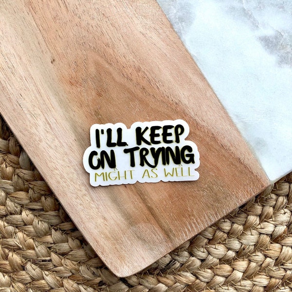 Keep Trying TOP Clear Sticker - 2.5" by 1.5" | Vinyl Sticker | Decal for Laptop, Water bottle, and More |