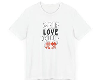 Self Love Club T-Shirt, Body Positive Empowerment Tee