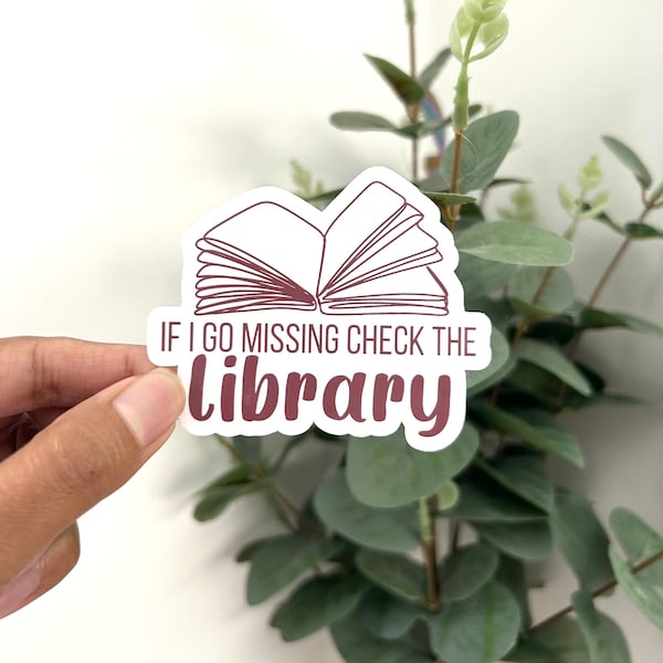 If I Go Missing Check The Library Sticker| Kindle Sticker | Laptop Stickers| Phone Case Stickers| Bookish Sticker