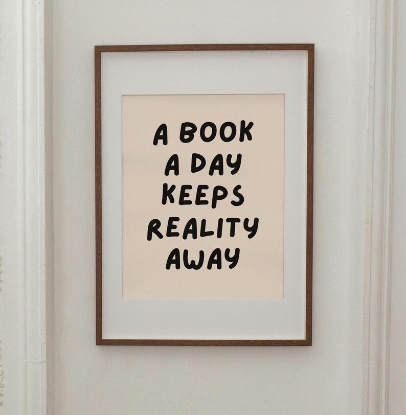 PRINTABLE A Book A Day Keeps Reality Away Wall Print Digital Wall Print
