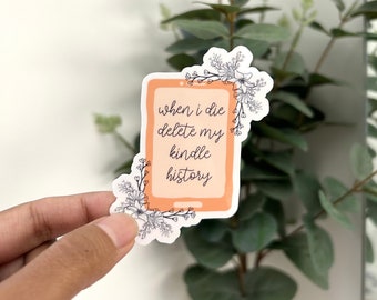 When I Die, Delete My Kindle History Sticker| Kindle Sticker | Laptop Stickers| Phone Case Stickers| Bookish Sticker