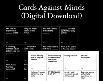 May include: A digital download of "Cards Against Minds," a card game with fill-in-the-blank prompts. The black and white game cards feature text prompts related to the TV show Criminal Minds. The game includes prompts about characters and plot points.
