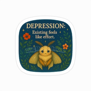 Pegatina "La depresión existente se siente como un esfuerzo": calcomanía de vinilo para apoyar la salud mental, afirmación suave para los días bajos, pegatina de tristeza emocional