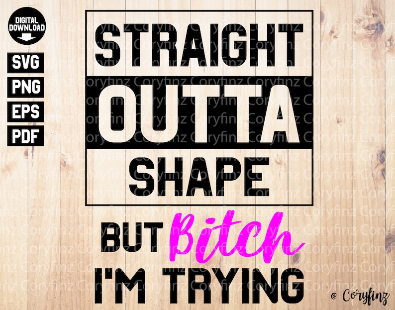 Straight Outta Shape but bitch I'm Trying SVG download | Etsy