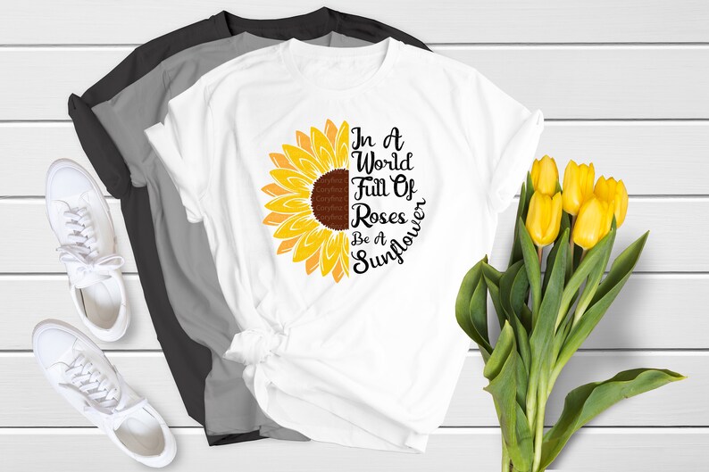 In a World Full of Roses Be a Sunflower SVG / Sunflower ...