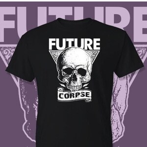 May include: Black t-shirt with a white skull graphic and the text "FUTURE CORPSE" printed on the front. The shirt is available in youth and adult sizes.