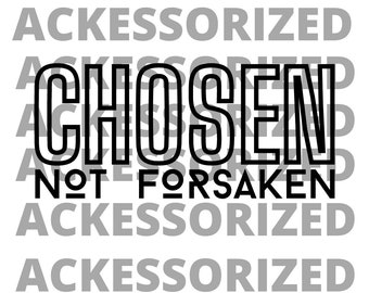 Chosen not Forsaken svg, png, jpeg