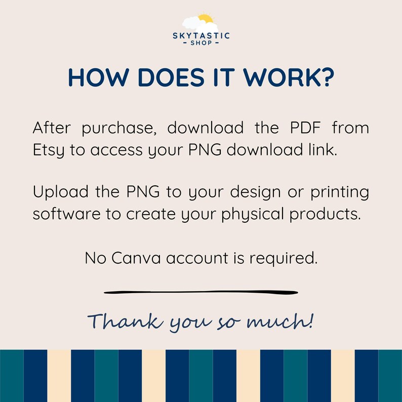 May include: Cream-colored graphic with the text "HOW DOES IT WORK?" and instructions for downloading a PDF from Etsy to access a PNG download link. The image also states that no Canva account is required. The shop name "SKYTASTIC - SHOP -" is at the top.