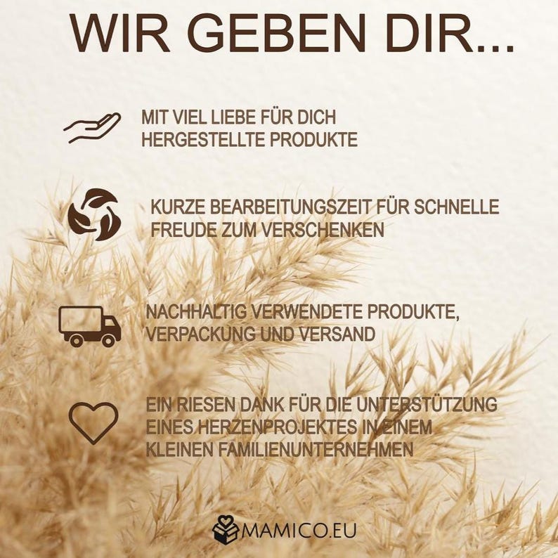 May include: An image with text in German, including the phrases "WIR GEBEN DIR...", "MIT VIEL LIEBE F&Uuml;R DICH HERGESTELLTE PRODUKTE", and "MAMICO.EU". The background features a blurred image of tall grass.