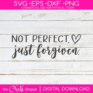 Pas parfait, juste pardonné - svg | EPS | dxf | png | Téléchargements numériques - fichier SVG - fichiers de découpe - Cricut Designs - Silhouette Design