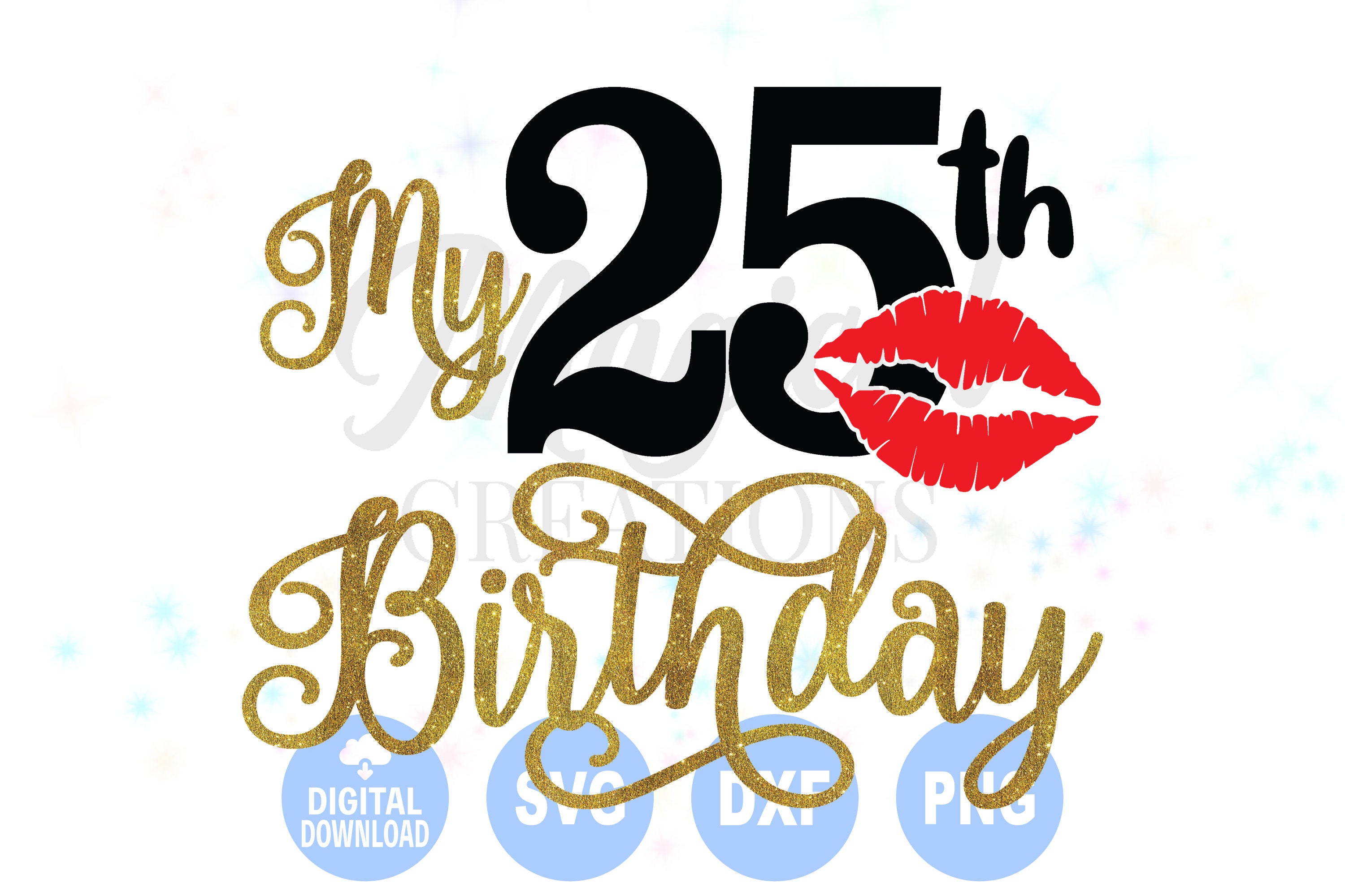 My 25th Birthday Svg My 25th Birthday It's My Birthday | Etsy
