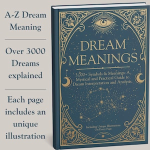 Traum Bedeutungen 3000+ Träume interpretiert, A-Z Traum Interpretation Anleitung, Spirituelle Traum Symbole & Analyye Buch, Verstehen Sie Ihre Träume