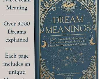 Dream Meanings 3000+ Dreams interpreted, A-Z Dream Interpretation Guide, Spiritual Dream Symbols & Analysis Book, Understand your dreams