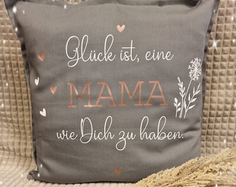 Kissenhülle Kissen Glück ist, eine MAMA wie Dich zu haben Muttertag Mom Mama Personalisiert Handmade