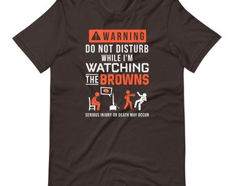 Do Not Disturb While Watching Cleveland Browns T-Shirt