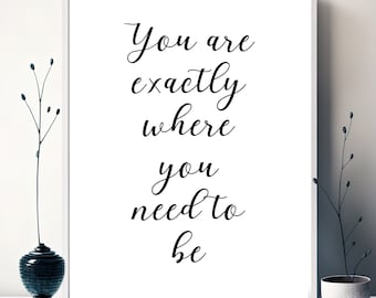 You Are Exactly Where You Need to Be - Printable Download