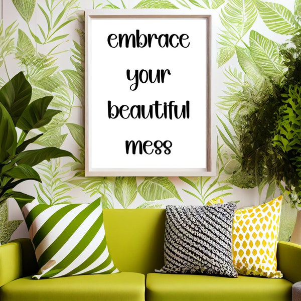 Chic Motivational Wall Art: Embrace Your Beautiful Mess - Printable Black & White Cursive Typography