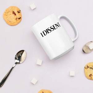 I Dissent White 15 Oz Coffee Mug