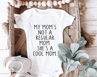 My Mom's Not A Regular Mom She's A Cool Mom Baby Onesie, Funny Baby Shower Gift, Mother's Day Gift