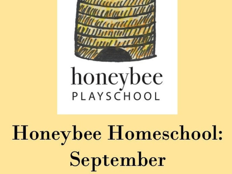 May include: Honeybee Playschool logo with a yellow and black beehive illustration and the text "Honeybee Playschool". The text "Honeybee Homeschool: September" is below the logo.