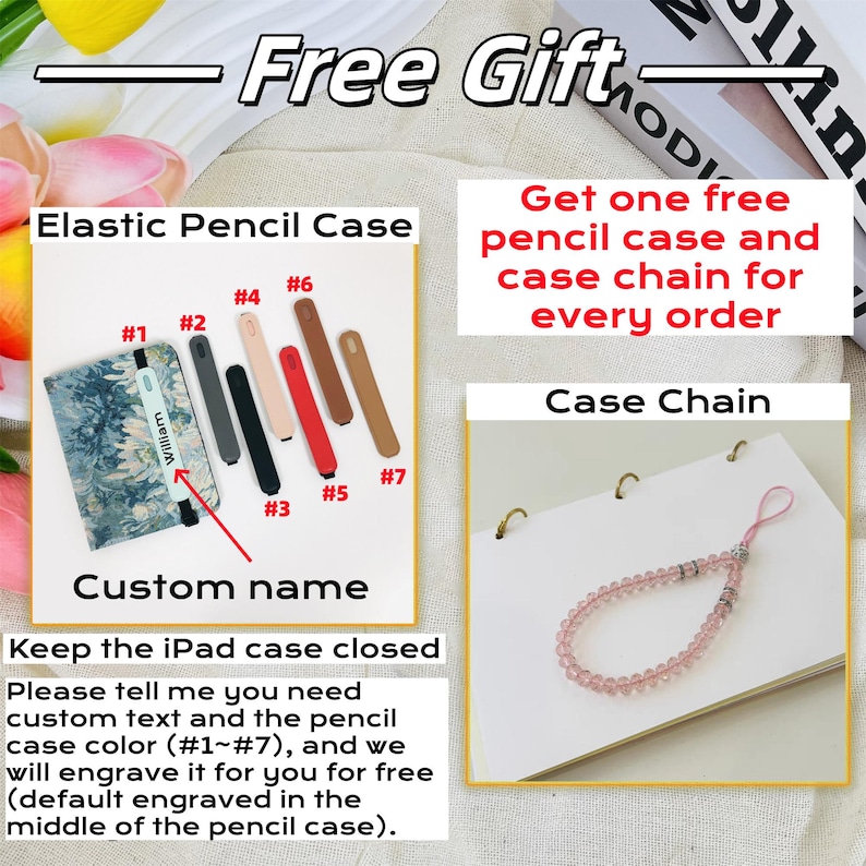 May include: A free gift with every order: a pencil case and a chain. The pencil case is available in seven colors, numbered 1 through 7. The chain is pink and has a silver clasp. The text "Free Gift" is written in black on a white background. The text "Get one free pencil case and case chain for every order" is written in black on a white background. The text "Case Chain" is written in black on a white background. The text "Elastic Pencil Case" is written in black on a white background. The text "Custom name" is written in black on a white background. The text "Keep the iPad case closed" is written in black on a white background. The text "Please tell me you need custom text and the pencil case color (#1~#7), and we will engrave it for you for free (default engraved in the middle of the pencil case)." is written in black on a white background.