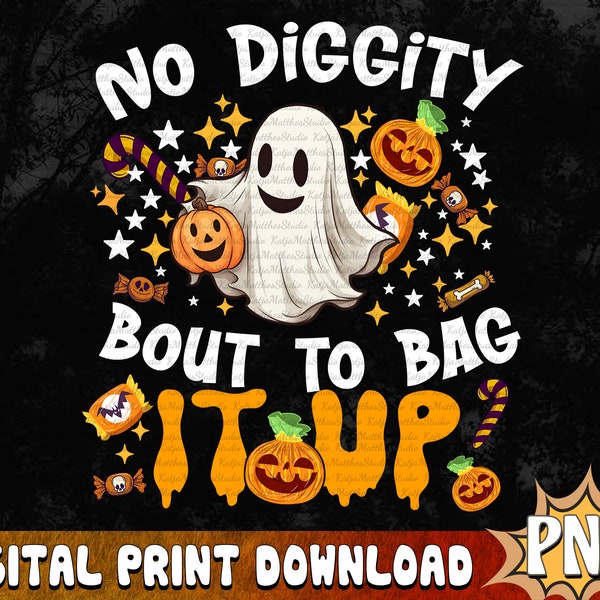 No Diggity Bout To Bag It Up Cute Ghost Halloween PNG, Halloween PNG,Ghost Png,Cool Ghost png,Retro Halloween Boy Shirt,Png Files For Cricut