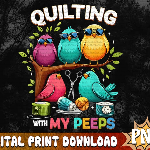 Quilting With My Peeps Funny Quilting Gift PNG, gift for Quilt and sew PNG file, Sublimation Designs, Download