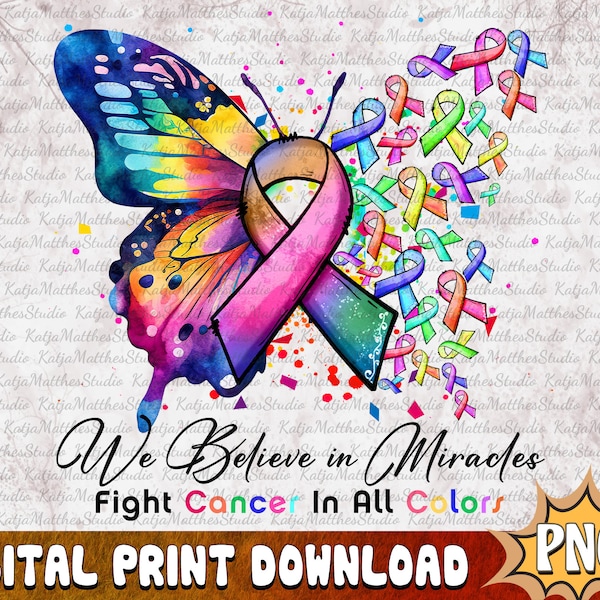 Cancer Butterfly Ribbon PNG, We Believe in Miracles Fight In All Color PNG,Cancer Awareness Sublimation,Cancer Fighter Gift,Digital Download