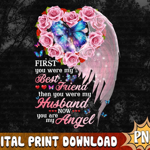 First You Were My Best Friend Then My Husband Now My Angle PNG, To My Husband PNG, Love My Husband Sublimation, Memorial Digital Downoad