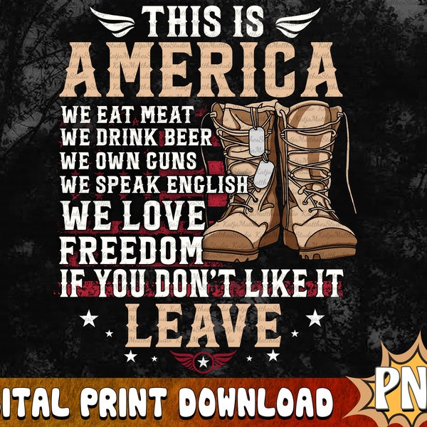 This Is America We Eat Meat Drink Beer Own Guns Speak English Love Freedom Png, Funny Patriotic PNG, American Boots PNG, Western Sublimation