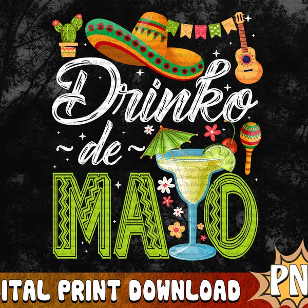 Cinco De Drinko PNG, Cinco De Mayo Png, Mexican Fiesta Png, Mexican Day Png, Mexican Drinks Png, Mexico Celebration Png, Day Drinking Shirt