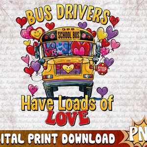 Bus Drivers Have Loads of Love, Valentines Bus Driver Png, Bus Driver Png, Sublimation Design, Valentine's Day Bus Driver, Digital Download