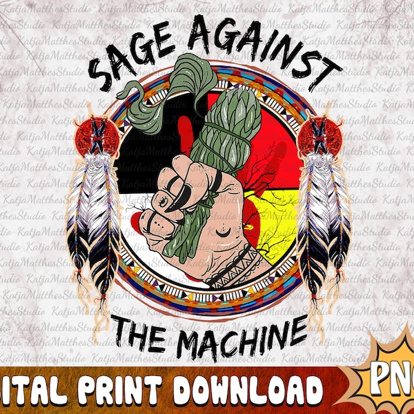 Sage Against The Machine PNG,Native American Hand Sublimation,Native Feather Png,Western Clipart Design,Native American Day,Digital Download