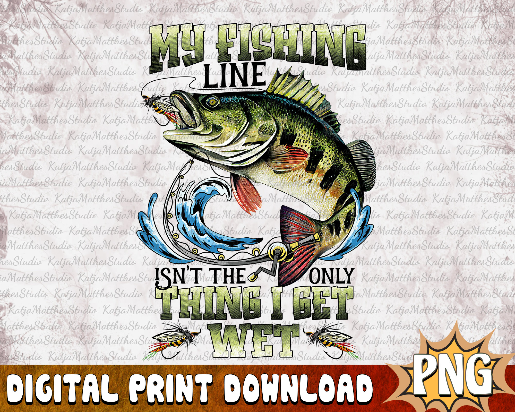 My Fishing Line Isn't the Only Thing I Get Wet Fishing Sublimation