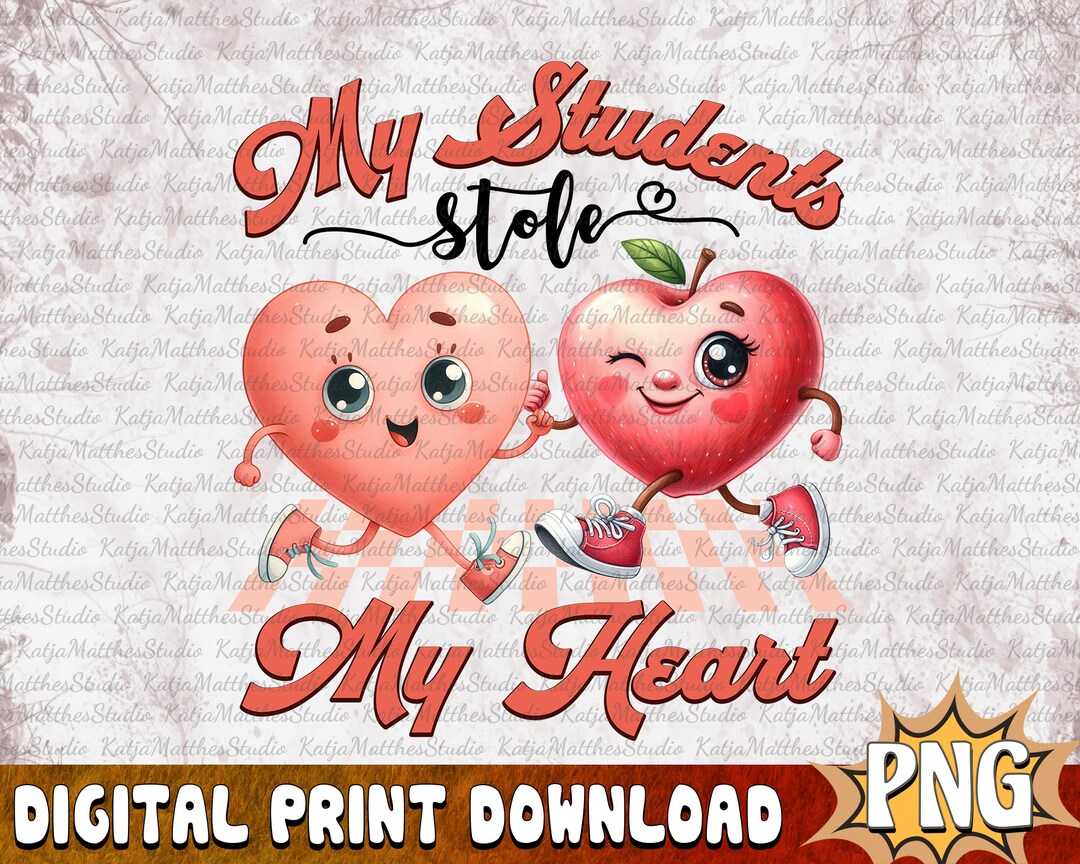 My Students Stole My Heart Teacher Valentine PNG Files for Sublimation
