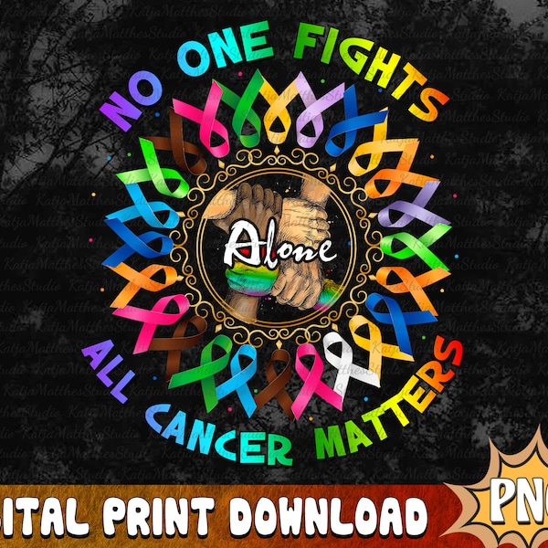 No One Fights A Lone, Fight Cancer In All Colors PNG, Cancer Awareness, Fight Cancer Hand in Hand, Cancer Ribbon PNG, Digital Download