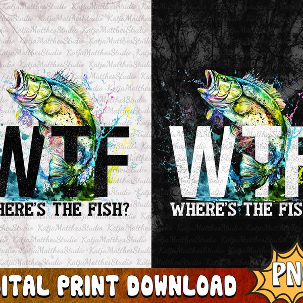 WTF Where's The Fish PNG, Funny Fishing Shirt,Gift For Fisherman, Fishing Sublimation Design,Fishing Digital Download,Valentine Gift for Him