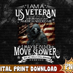 I Am Us Veteran I Would Put The Uniform PNG, Veteran Sublimation Design, Veteran Move Slower PNG, Veteran Digital Download