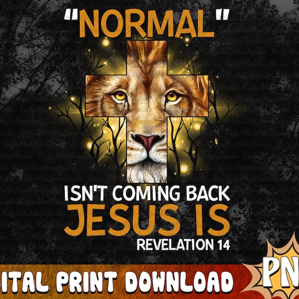 Christian Jesus Lion Png,Normal Isn't Coming Back, Jesus Is Revelation 14 Png, Religious Design File, Trending Digital Download, Fall Season