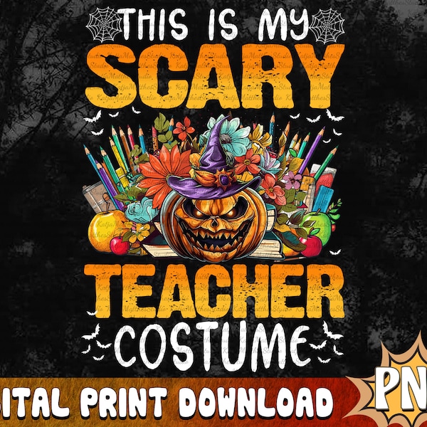 This Is My Scary Teacher Costume Funny Teacher Halloween Png, Halloween Teacher Png, Scary Pumpkin Teacher Png, Teacher Life PNG file