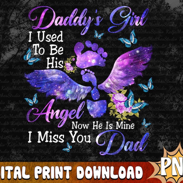 Daddy’s Girl I Used To Be His Angel Now He Is Mine I Miss You Dad Png, Memorial Png, Dad Daughter Png, Angel Butterflies Sublimation Design