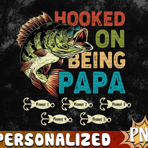 Personalized Fishing Png, Hooked On Being Grandpa Papa Png, Fishing Sublimation,Gift For Daddy Grandpa, Fishing Lover Gift, Digital Download