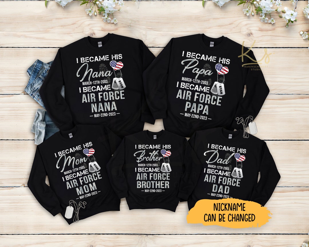 I Became His Nana I Became Air Force Nana, Air Force Nana Sweatshirt,air Force Family Matching