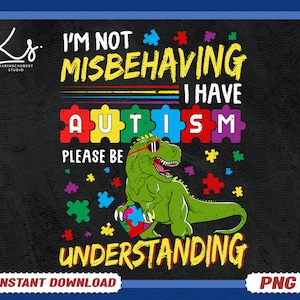 May include: A black and green dinosaur illustration with sunglasses, holding a puzzle piece. The text reads "I'm not misbehaving I have autism please be understanding".