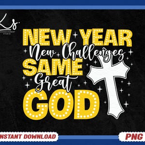 New Year New Challenges Png, New Year Crew Png, Same Great God, New Years Shirt Png, New Year 2025 Png, Jesus Png, Happy New Year 2025 Png