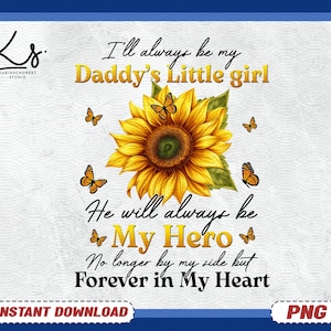 Puede incluir: Un diseño digital con un gran girasol amarillo y mariposas naranjas. El texto dice: "Siempre seré la niña de mi papá. Él siempre será mi héroe. Para siempre en mi corazón." Incluye "Descarga instantánea" y "PNG".