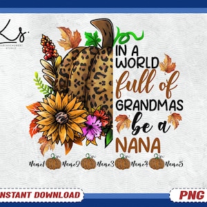 In A World Full Of Grandmas Be A Nana Png, Custom Grandma Nana Mimi Shirt with Grandkids Names Png, Mimi Pumpkin Png, Thanksgiving Nana Png