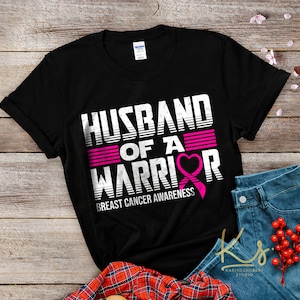 Husband Of A Warrior Shirts, Breast Cancer Awareness Shirts, Breast Cancer Warrior Shirts, Cancer Survivor Shirts, Cancer Warrior Gifts